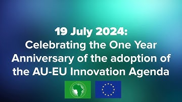 AU-EU Innovation Agenda, One Year Anniversary of political adoption (July 2023 – July 2024)