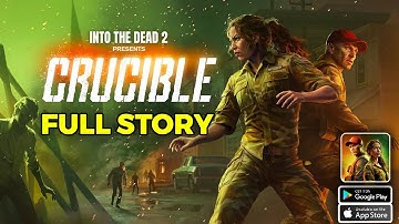 Into the Dead 2 Crucible - Full Story Gameplay