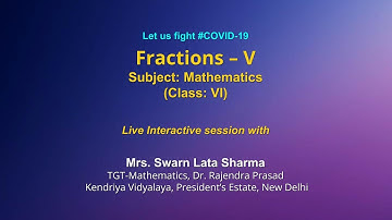 Live Interaction on PMeVIDYA : Fractions- V     Subject: Mathematics    Class: VI
