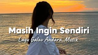 Playlist Lagu Galau Indonesia | Playlist Lagu Viral | Masih Ingin Sendiri