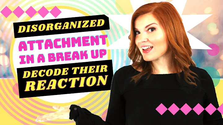Disorganized Attachment & Breakup: How They React ...