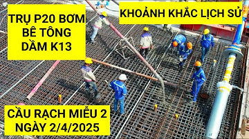 Thời khắc lịch sử đã đến! Tiến hành bơm bê tông dầm K13 dầm cuối cùng trên trụ P20 Cầu Rạch Miễu 2