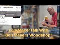 Live Maker Talk with Myers Woodshop!