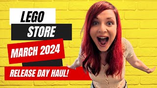 LEGO STORE  MARCH 2024 RELEASE DAY  MY BIGGEST HAUL EVER!