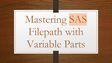 Mastering SAS Filepath with Variable Parts