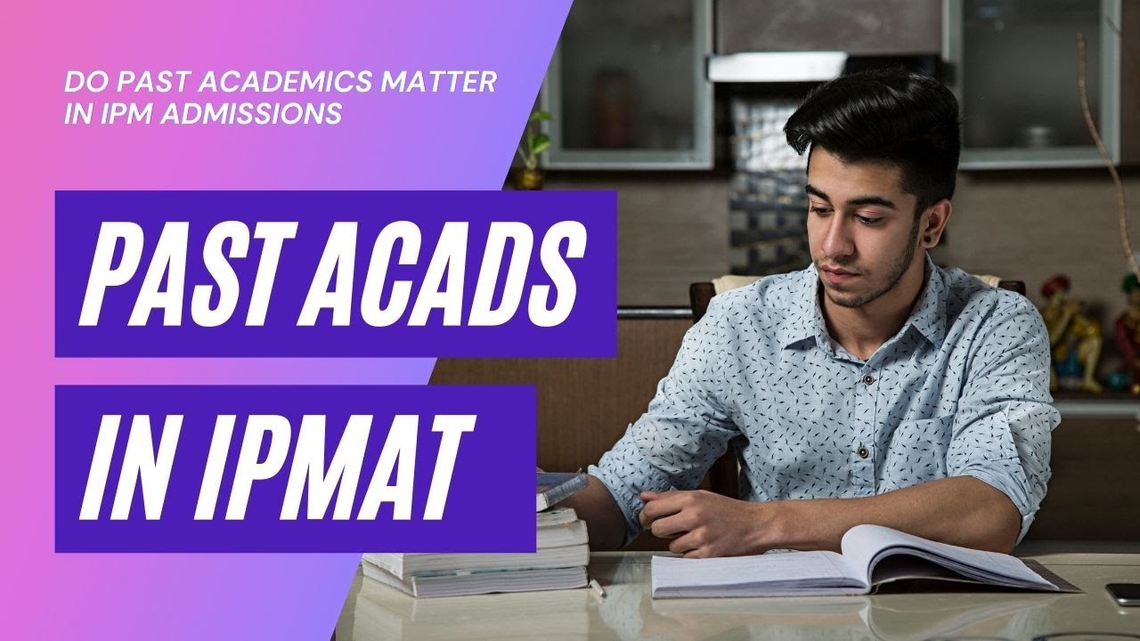 Do Past Academics Matter in Clearing IPMAT? What is a Good %Age?