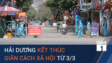 Tin dịch Covid-19 mới nhất: Hải Dương kết thúc giãn cách xã hội từ 3/3 | VTC1