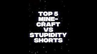 Top 5 Minecraft vs Stupidity Shorts #shorts #minecraft #stupidity