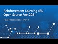 Reinforcement Learning (RL) Open Source Fest 2021 | Final Presentations - Part 1