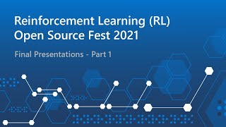 Reinforcement Learning (RL) Open Source Fest 2021 | Final Presentations - Part 1