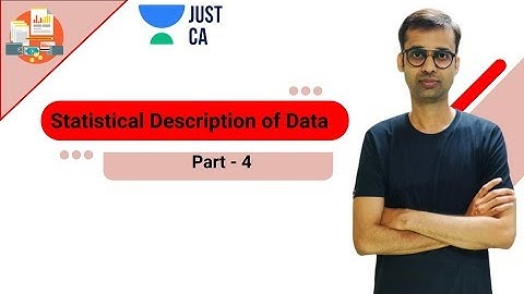 Statistical Description of Data | Part - 4 | JUST CA Foundation | CA Rajgopal Sanghi