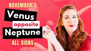 Venus Opposite Neptune • ALL SIGNS HOROSCOPES