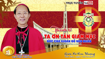 Đức Tân Giám Mục Gioan Đỗ Văn Ngân, Dâng Thánh Lễ Tạ Ơn tại Giáo Xứ QUÊ HƯƠNG KIM THƯỢNG - film HD