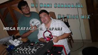 MEGA RAFAGA &amp; R. TAPARI - DJ KISU MIX FT DJ DANI CARABAJAL