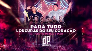 Video thumbnail of "Di Propósito - Para Tudo / Loucuras do Seu Coração [part. Grupo Menos é Mais] (Clipe Oficial DVD)"