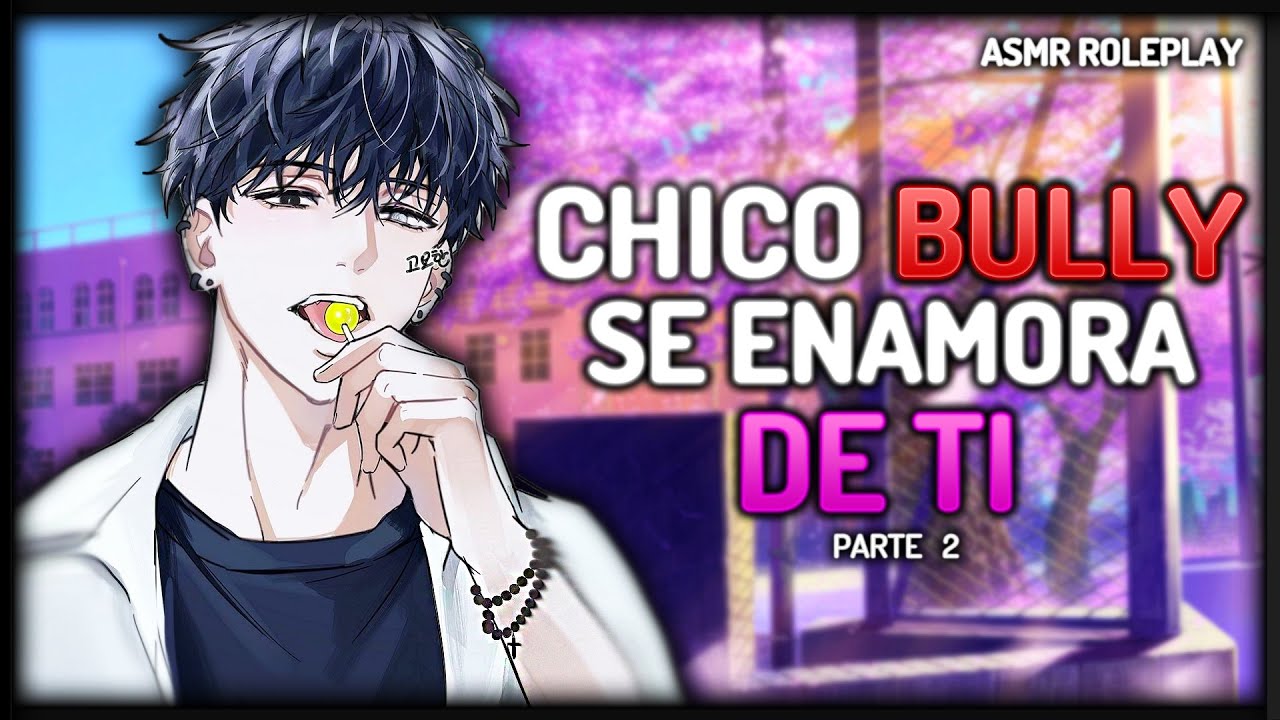 ASMR 😈 Chico Bully se enamora de ti 😏 Parte 2 - Roleplay Español [M4F]