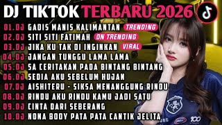 Dj Tiktok Terbaru 2026  Dj Gadis Manis Kalimantandj Siti Siti Fatimah   Album