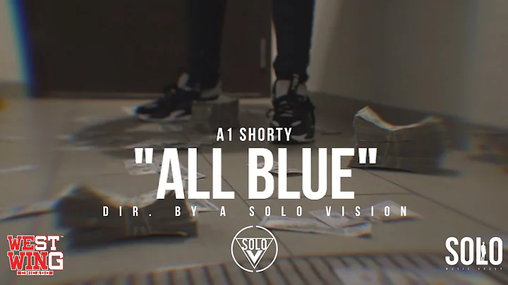 A1Shorty - "All Blue" (Prod. By Polo Boy Shawty) | Dir. By @aSoloVision