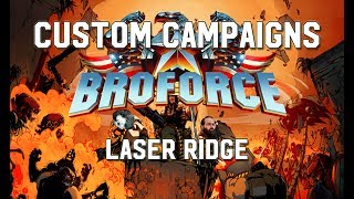 Laser Ridge - Broforce Custom Campaigns 2017