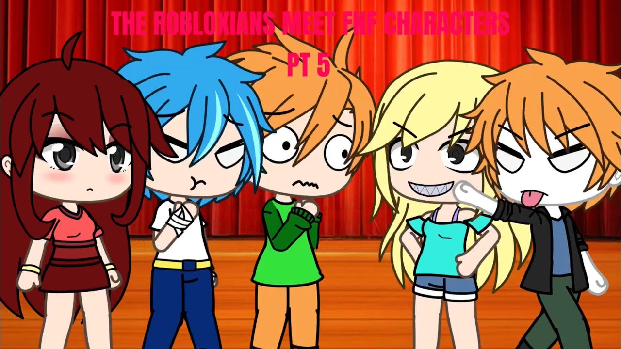💕THE ROBLOXIANS MEET FNF CHARACTERS💕 // Gacha Life // Pt 5 || ✨Roblox x FNF✨