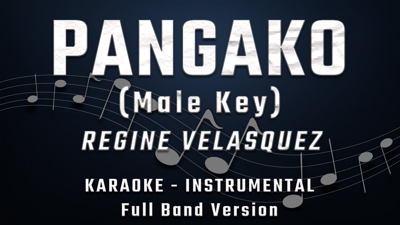PANGAKO - MALE KEY - FULL BAND KARAOKE - INSTRUMENTAL - REGINE VELASQUEZ