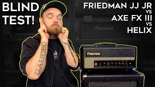 BLIND TEST! Friedman vs Axe Fx III vs Helix (This Will Blow Your Mind....)
