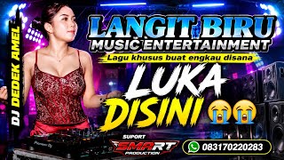 FULL DJ LUKA DISINI!! LANGIT BIRU MUSIC ENTERTAINMENT !!DJ DEDEK AMEL !!SMART PRODUCTION