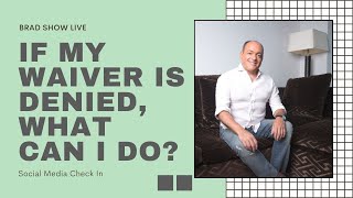 If My Waiver Is Denied, What Can I Do? | Immigration Law Advice 2021