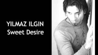 Yilmaz Ilgin - Sweet Desire
