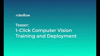 Teaser: Roboflow Train (1-Click Computer Vision AutoML)
