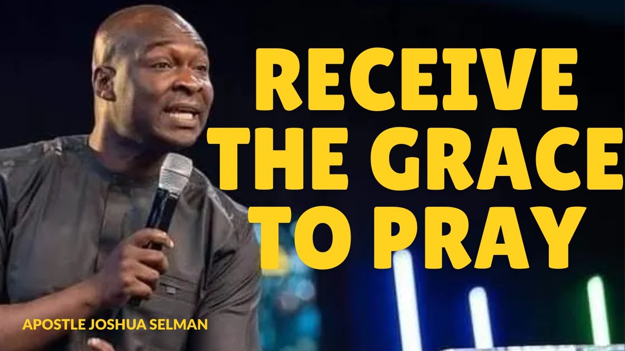 The Power and Importance of Prayer | Apostle Joshua Selman — Strengthen ...