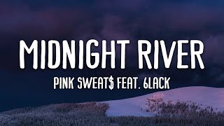 Pink Sweat$ - Midnight River (Lyrics) Ft. 6lack