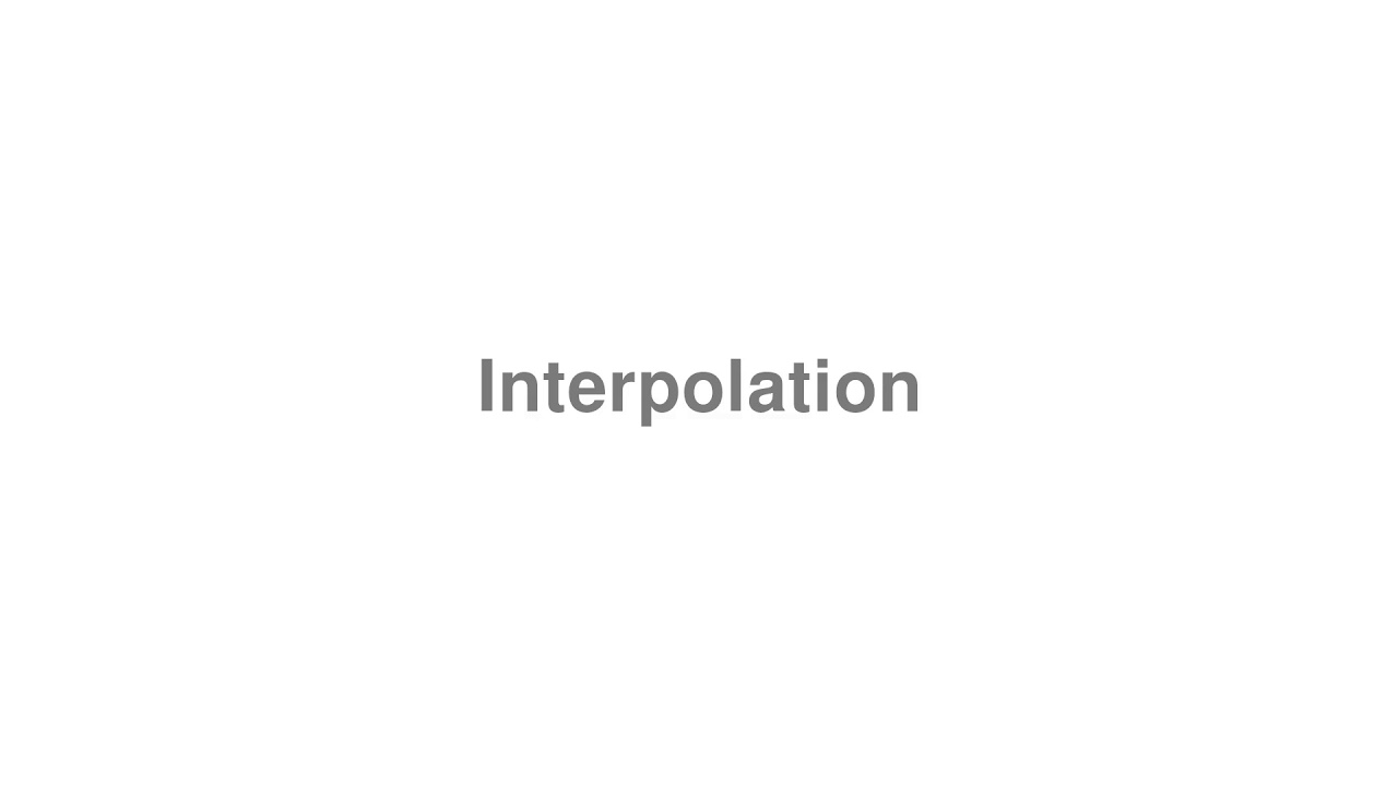 How to Pronounce "Interpolation"