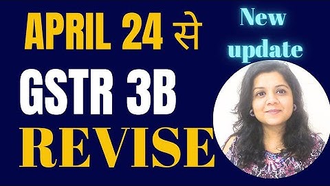 GSTR 3B Revision - New option from April 2024 | How to revise GSTR-3B