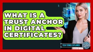 What Is A Trust Anchor In Digital Certificates? - Tech Terms Explained