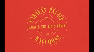 Caravan Palace - Raccoons (Gaudi & Don Letts Remix)