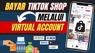 CARA BAYAR TIKTOK SHOP MENGGUNAKAN VIRTUAL ACCOUNT