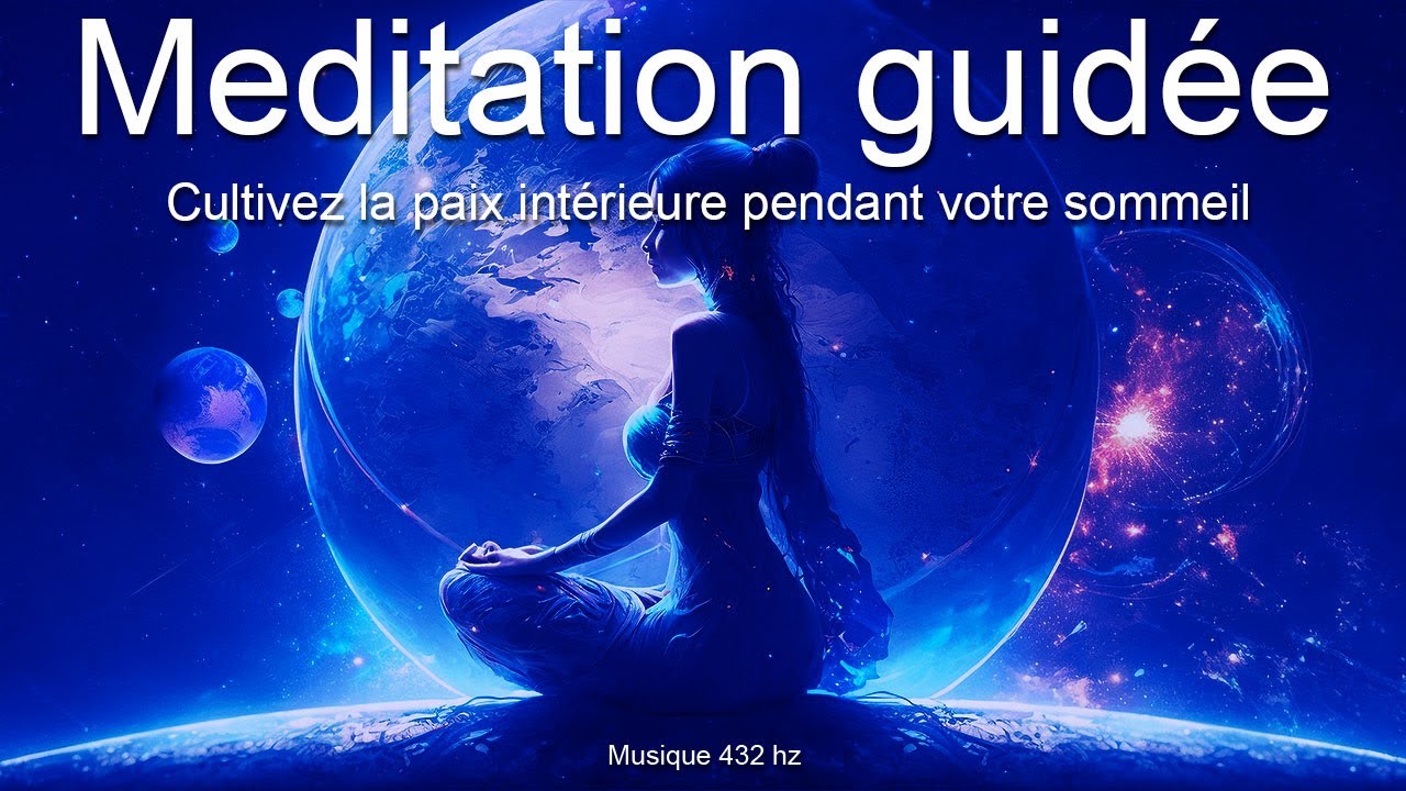 Méditation guidée - Sommeil - Dormir - Paix intérieure - Calme - Affirmations positives