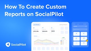 How To Create and Customize Reports in SocialPilot