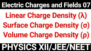 Linear Surface and Volume Charge Densities | Electric Charges and Fields 07