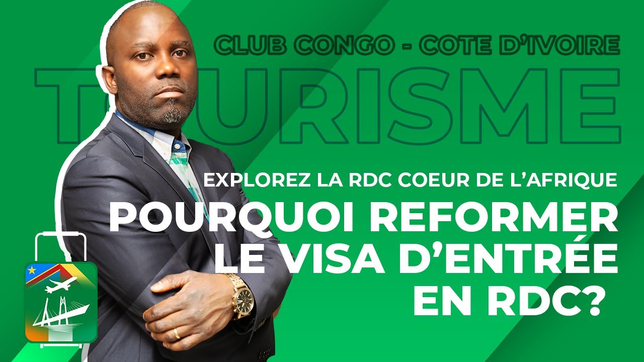 Pourquoi réformer le visa d'entrée en RDC?