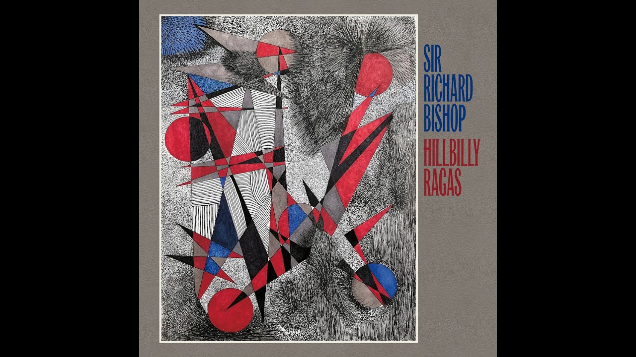 Sir Richard Bishop – Hillbilly Ragas