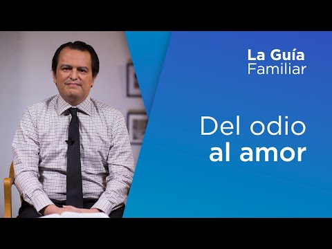 Del odio al amor, Pr. Romeo Manzano | La Guía Familiar