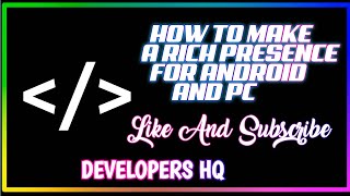 How To Make Rich Presence For Android And PC Discord | DEVELOPERS HQ