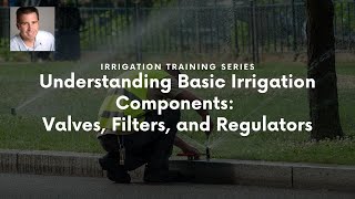 Understanding Basic Irrigation Components: Valves, Filters, and Regulators with Andy Belingheri