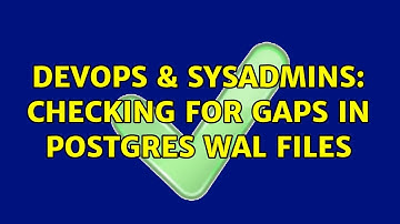 DevOps & SysAdmins: Checking for gaps in Postgres WAL files (2 Solutions!!)