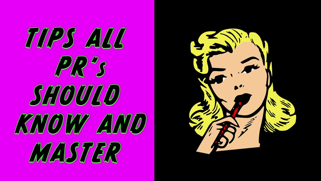 TIPS ALL PR's SHOULD KNOW AND MASTER 