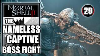 Mortal Shell 2 - The Nameless Captive Boss fight - Walkthrough Part 29