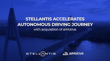 Stellantis accelerates autonomous driving journey with acquisition of aiMotive
