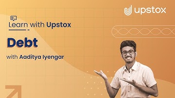 Understanding debt | Learn with Upstox ft. Aaditya Iyengar